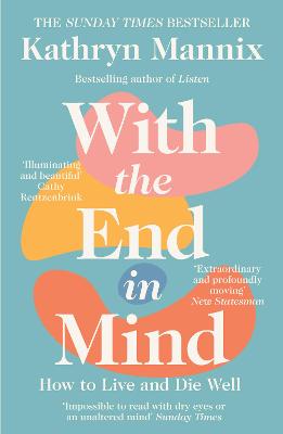 With the End in Mind: How to Live and Die Well