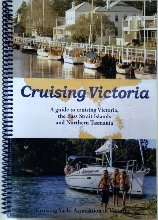 Cruising Victoria: A Guide to Cruising Victoria, the Bass Strait Islands and Northern Tasmania