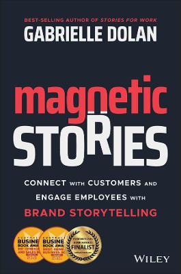 Magnetic Stories: Connect with Customers and Engage Employees with