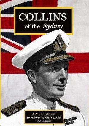 Collins of the Sydney: A Life of Vice-Admiral Sir John