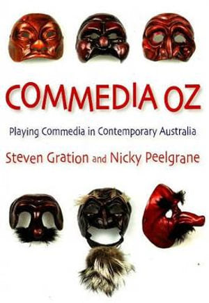 Commedia Oz: Playing commedia in contemporary Australia: Playing commedia in contemporary Australia