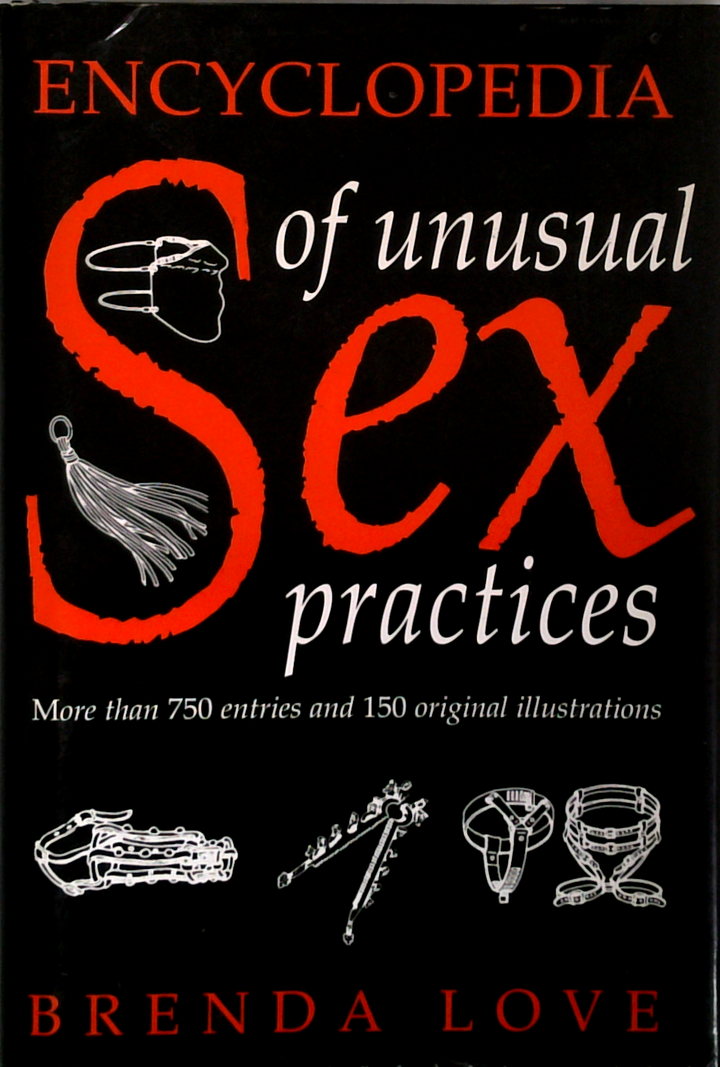 The Encyclopedia Of Unusual Sex Practices
