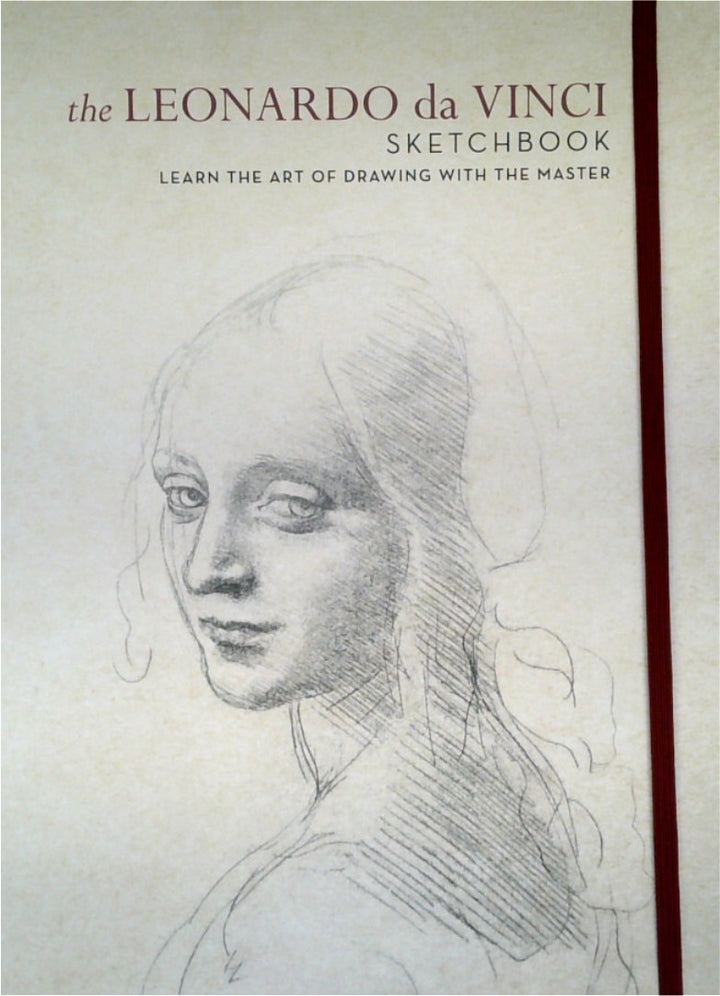 The Leonardo da Vinci Sketchbook: Learn the Art of Drawing with the Master