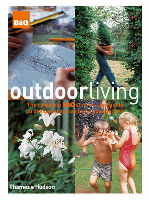 Outdoor Living: Complete Step by Step Guide to Design/Gardens