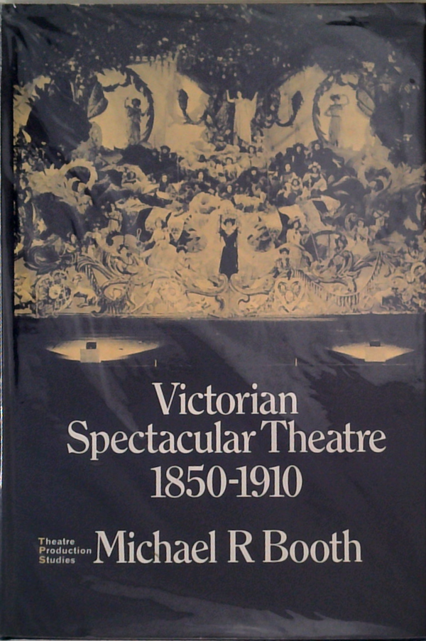 Victorian Spectacular Theatre 1850-1910