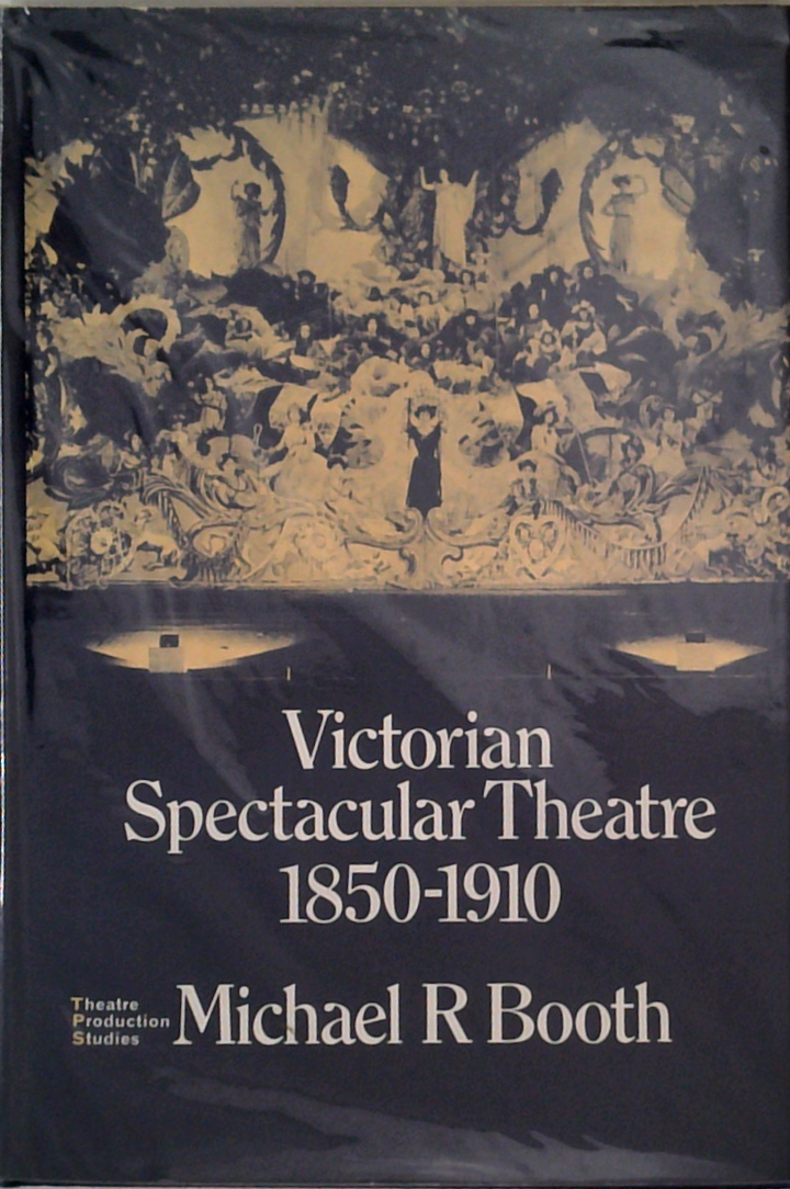 Victorian Spectacular Theatre 1850-1910