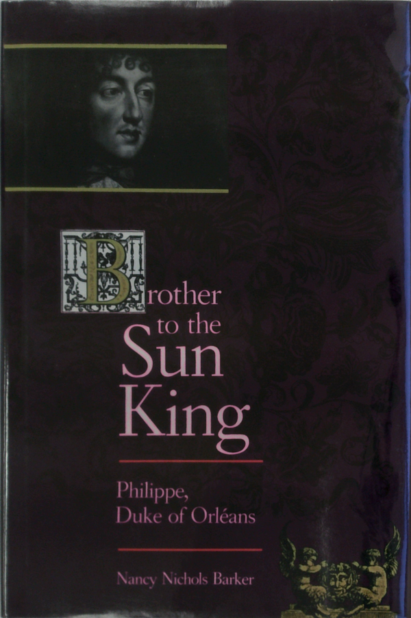 Brother To The Sun King
Philippe, Duke Of Orléans
