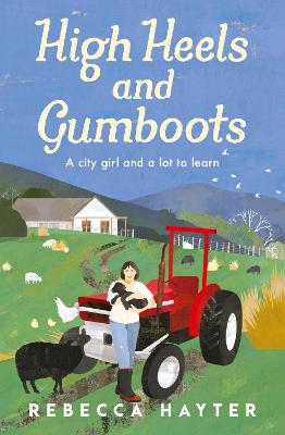 High Heels and Gumboots: A city girl and a lot to learn