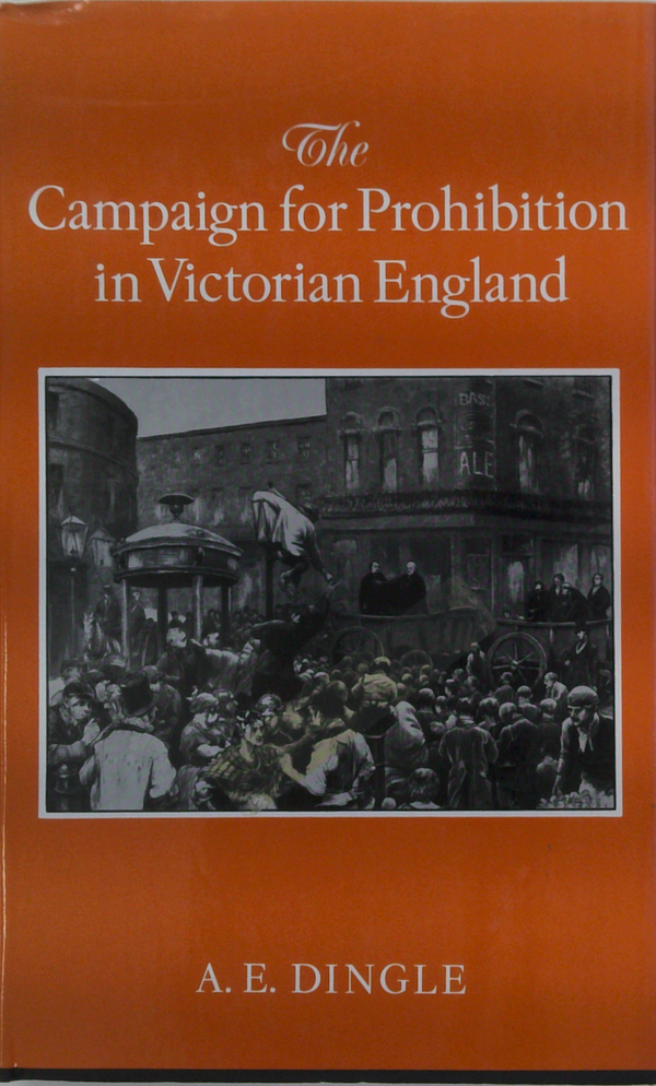 The Campaign For Prohibition In Victorian England