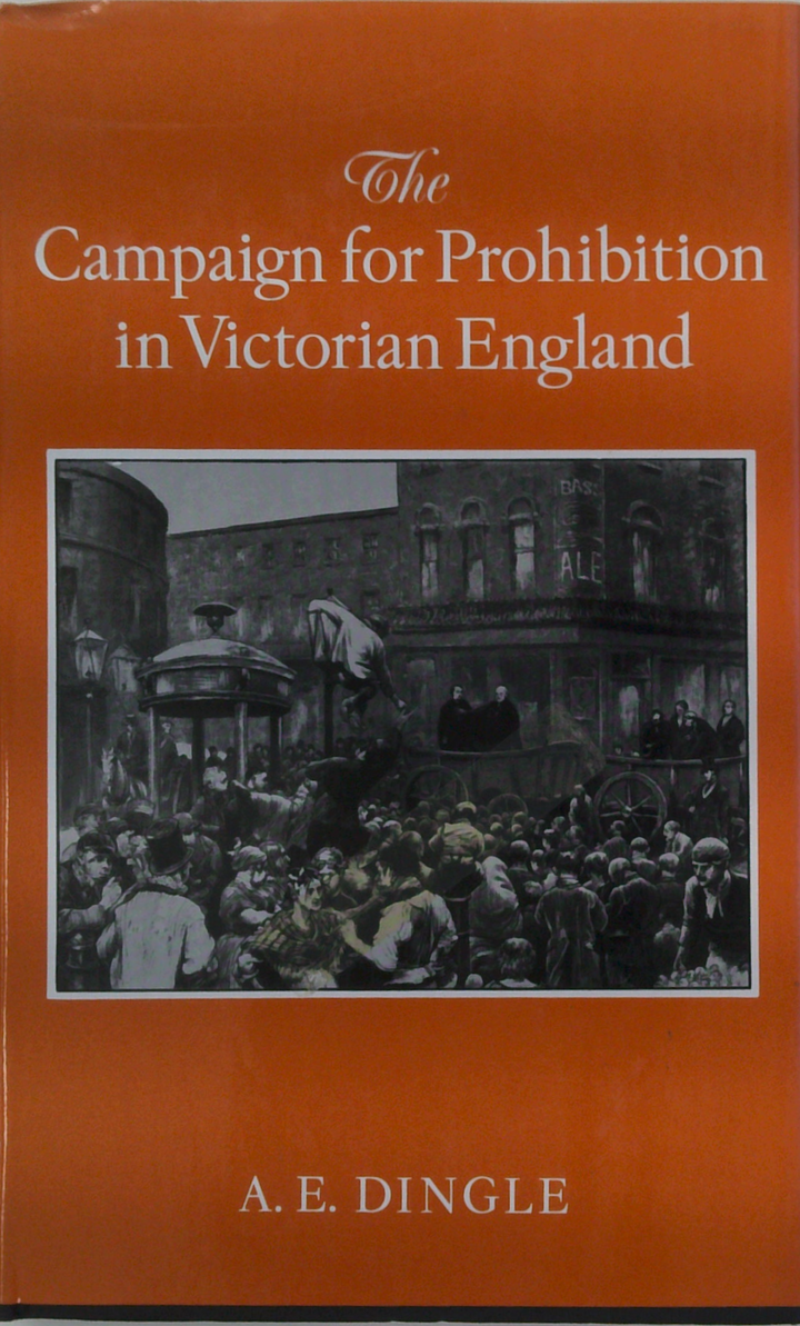 The Campaign For Prohibition In Victorian England
