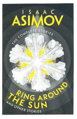 Ring Around the Sun: And Other Stories (The Complete Stories)