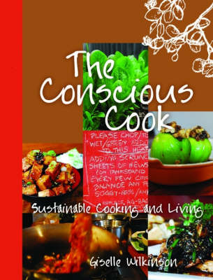 The Conscious Cook: Sustainable Cooking and Living