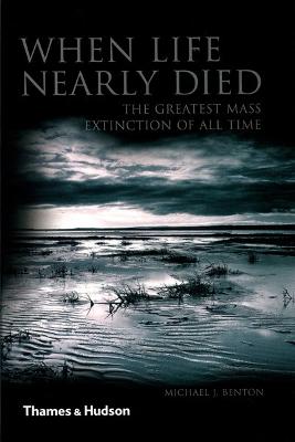When Life Nearly Died: The Greatest Mass Extinction of All Time