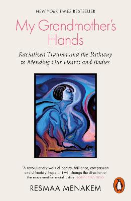 My Grandmother's Hands: Racialized Trauma and the Pathway to Mending