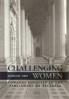 Challenging Women: Towards Equality in the Parliament of Victoria