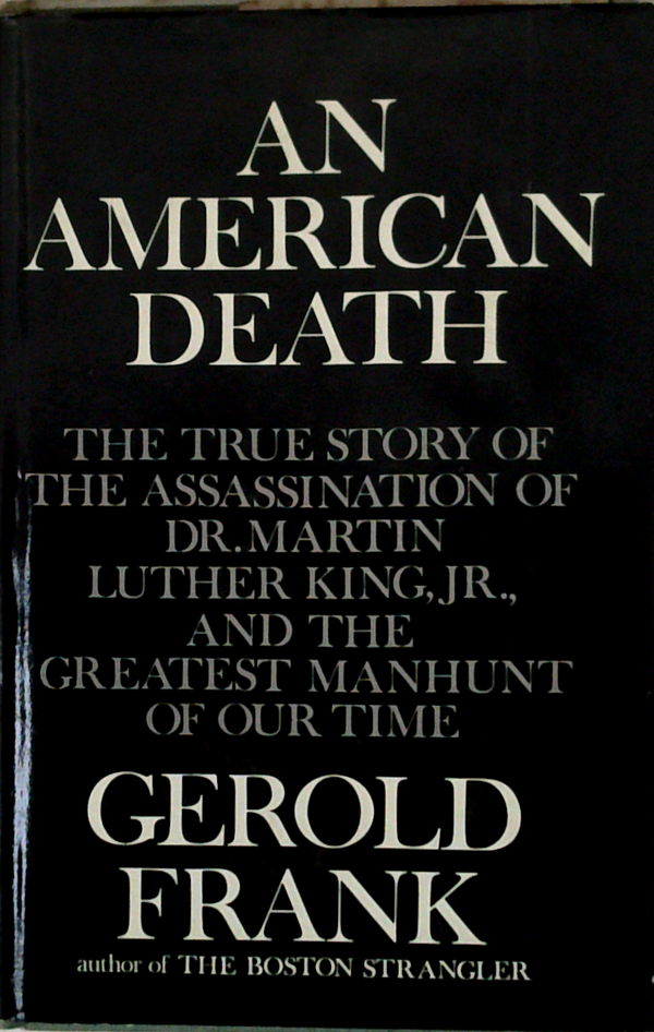 An American Death: The True Story Of The Assassination Of Dr. Martin Luther King, Jr., And The Greatest Manhunt Of Our Time