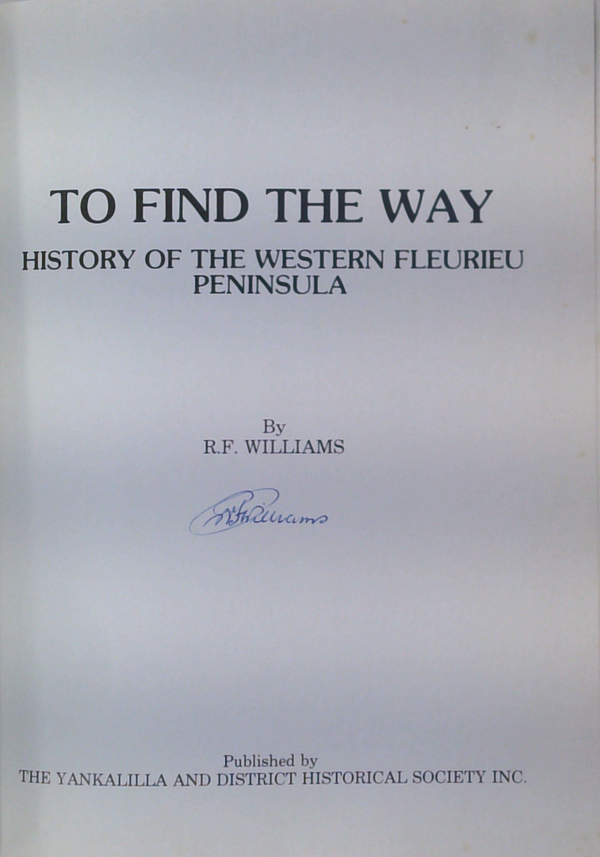 To Find The Way: Yankalilla And District 1836-1986 (SIGNED)