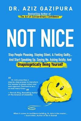 Not Nice: Stop People Pleasing, Staying Silent, & Feeling Guilty...