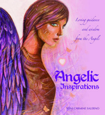 Angelic Inspirations: Loving Guidance and Wisdom from the Angels