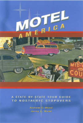 Motel America: A State by State Guide to Nostalgic Stopovers