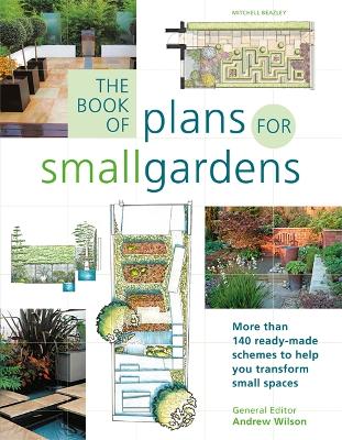 The Book of Plans for Small Gardens: More Than 140 Ready-made Schemes