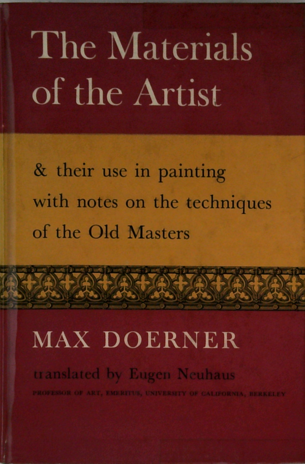 The Materials Of The Artist And Their Use In Painting: With Notes On The Techniques Of The Old Masters