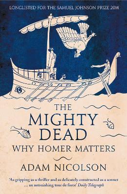 The Mighty Dead: Why Homer Matters