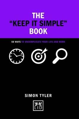 Keep It Simple Book: 50 Ways to Uncomplicate Your Life and Work