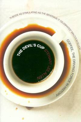 The Devil's Cup: Coffee - the Driving Force in History
