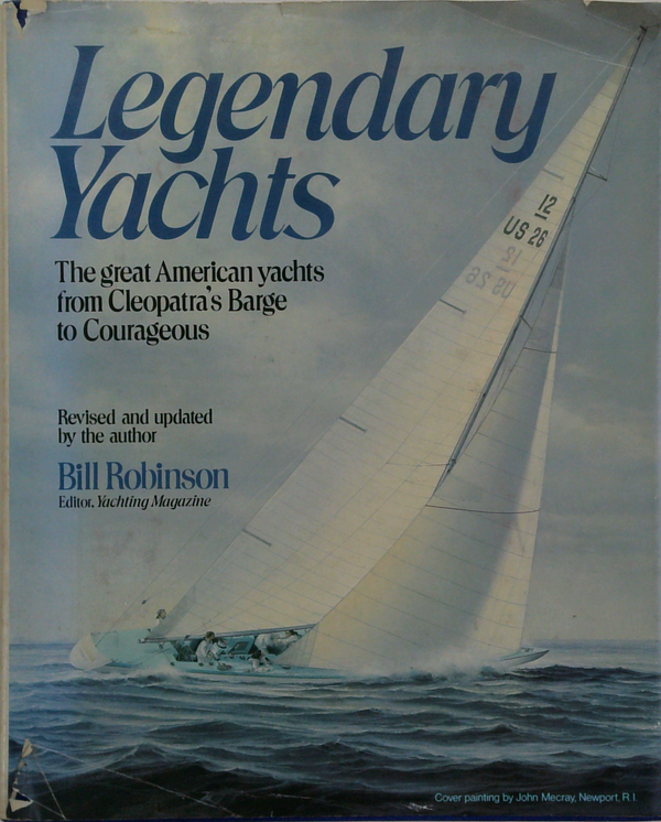 Legendary Yachts: The Great American Yachts From Cleopatra's Barge To Courageous