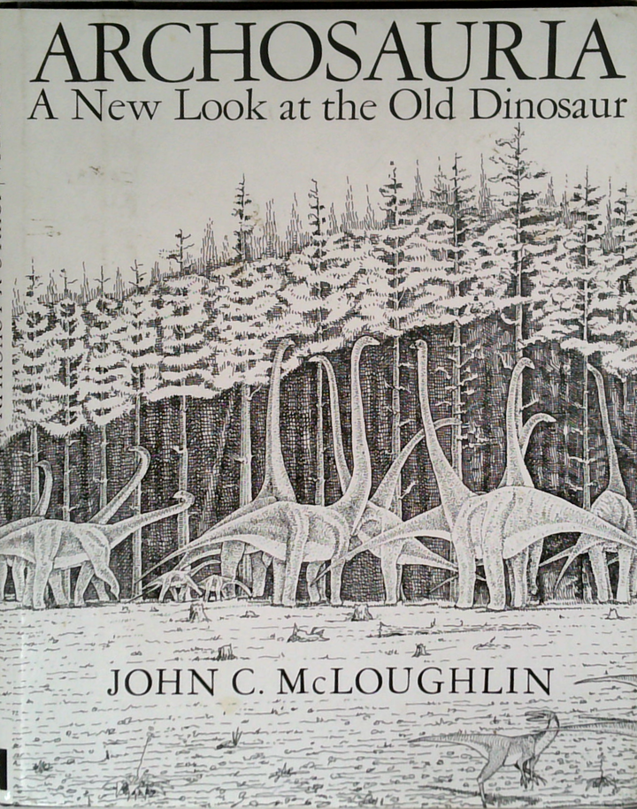 Archosauria: A New Look At The Old Dinosaur