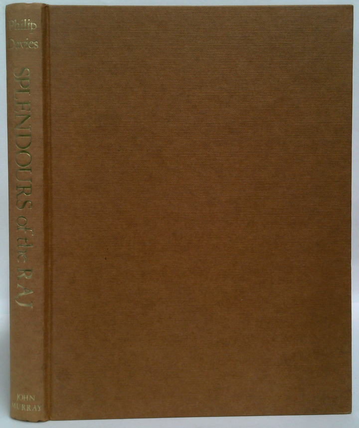 Splendours Of The Raj: British Architecture In India, 1660 To 1947