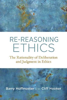 Re-Reasoning Ethics: The Rationality of Deliberation and Judgment in