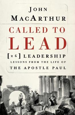 Called to Lead: 26 Leadership Lessons from the Life of the Apostle