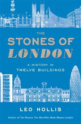 The Stones of London: A History in Twelve Buildings