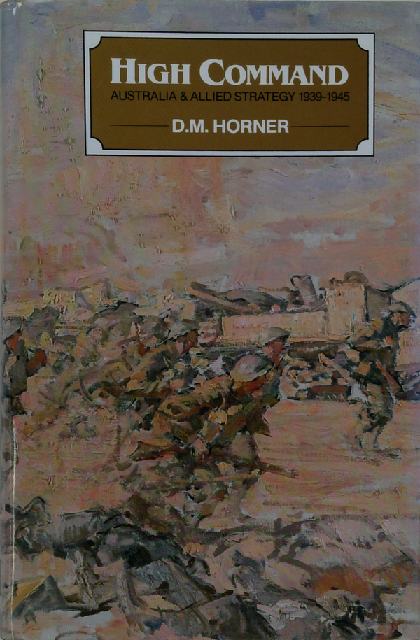 High Command: Australia & Allied Strategy 1939-1945