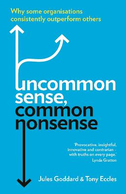 Uncommon Sense, Common Nonsense: Why some organisations consistently