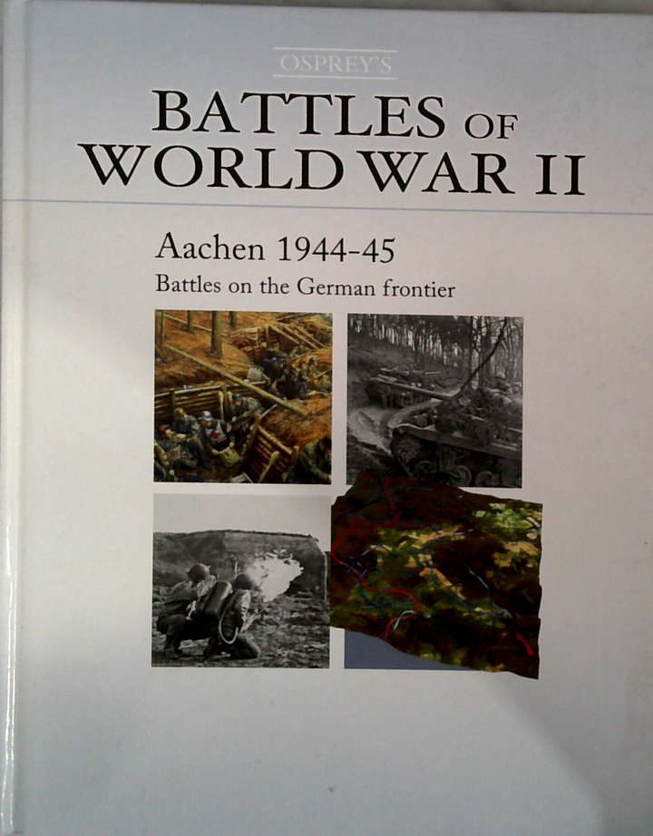 Aachen 1944-45: Battles On The German Frontier