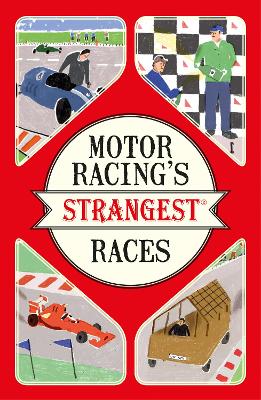 Motor Racing's Strangest Races: Extraordinary but true stories from