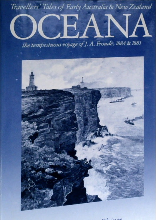 Oceana, or the tempestuous voyage of J. A. Froude, 1884 & 1885