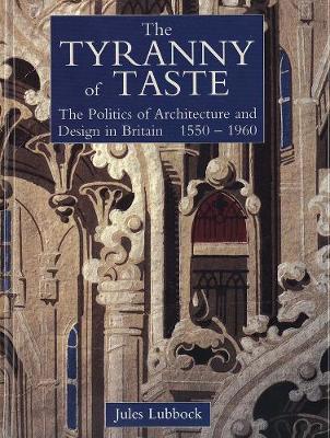 The Tyranny of Taste: The Politics of Architecture and Design in