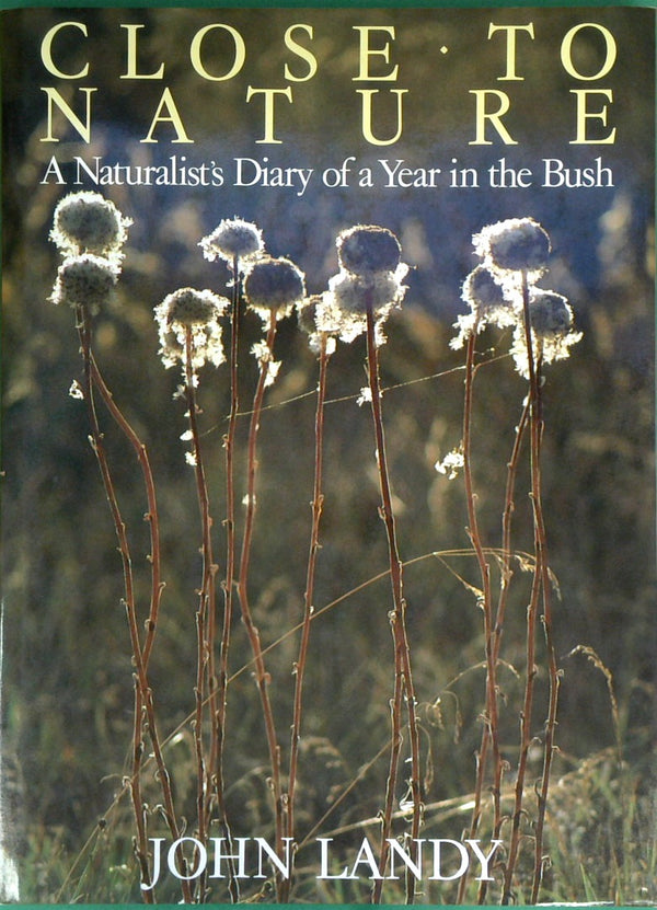 Close to Nature: A Naturalist's Diary of a Year in the Bush