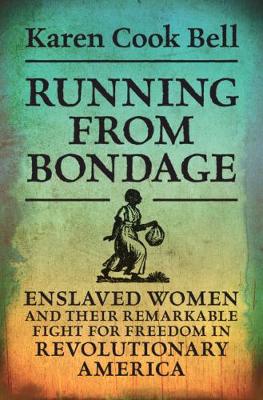 Running from Bondage: Enslaved Women and Their Remarkable Fight for