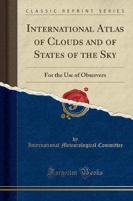 International Atlas of Clouds and of States of the Sky: For the Use of