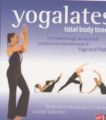 Yogalates: Total Body Toner - Sculpt the Body You Want in 28 Days