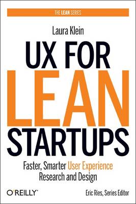 UX for Lean Startups: Faster, Smarter User Experience Research and