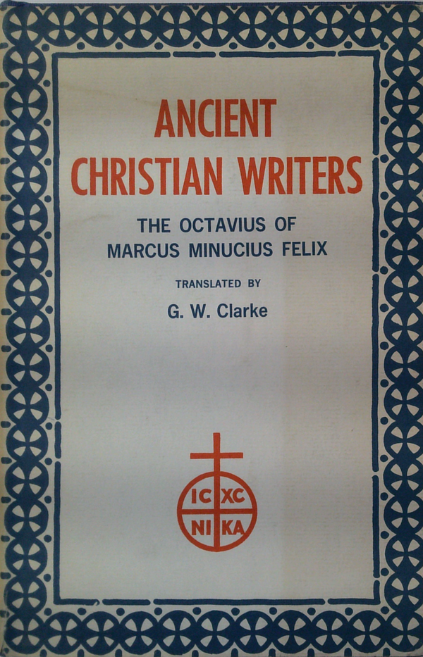 Ancient Christian Writers: The Octavius Of Marcus Minucius Felix