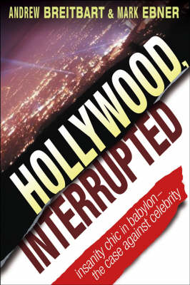 Hollywood, Interrupted: Insanity Chic in Babylon - The Case Against