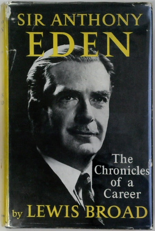 Sir Anthony Eden: The Chronicles of a Career