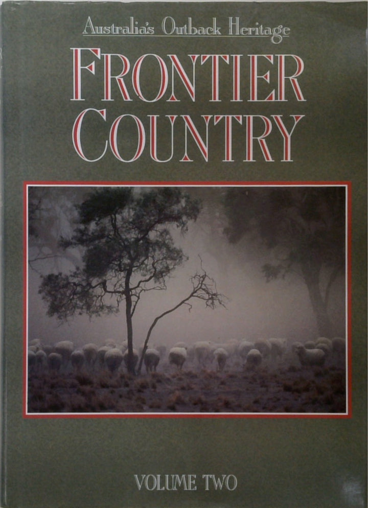 FRONTIER COUNTRY: Australia's Outback Heritage - Volume Two